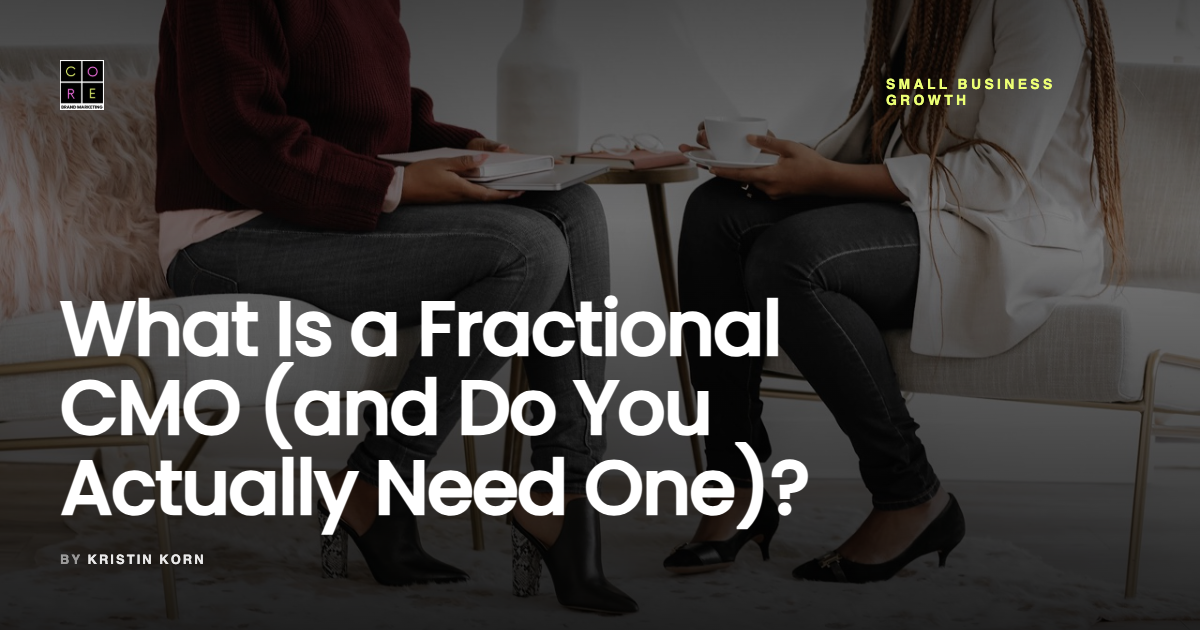 corebrandmarketing-com-what-is-a-fractional-cmo-and-do-you-act-1200×630 What Is a Fractional CMO (and Do You Actually Need One)?